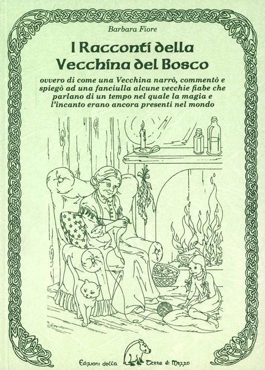 I racconti della vecchina del bosco. Ovvero di come una vecchina narrò, commentò e spiegò ad una fanciulla alcune vecchie fiabe - Barbara Fiore - copertina