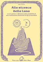 Alla ricerca della luna ovvero ipotesi e riflessioni sulla possibilità di una realizzazione femminile di tipo primordiale