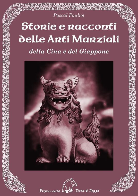 Storie e racconti delle arti marziali della Cina e del Giappone - Pascal Fauliot - copertina