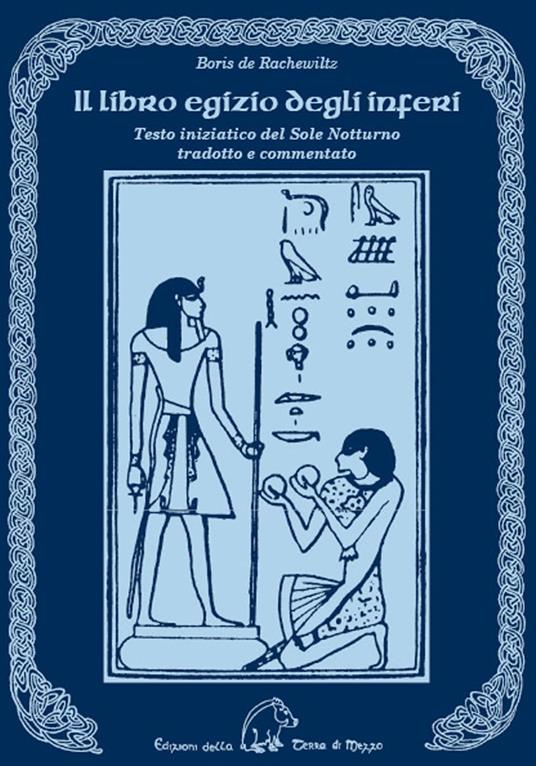 Il libro egizio degli inferi. Testo iniziatico del sole notturno tradotto e commentato - Boris De Rachewiltz - copertina