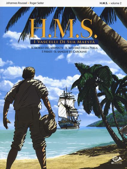 Il morso del serpente-Il mistero della perla-I pirati-Il sangue di Caroline. H.M.S. I vascelli di sua maestà - Johannes Roussel,Roger Seiter - copertina