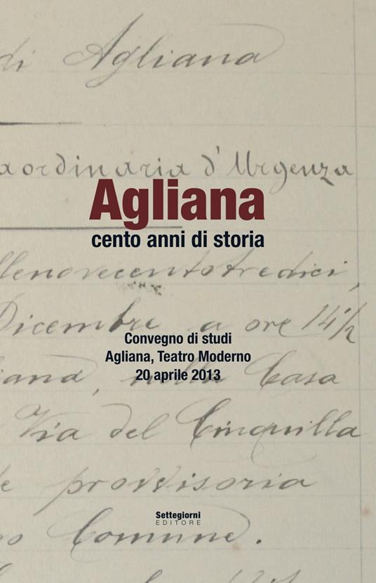 Agliana cento anni di storia. Convegno di Studi (Agliana, 20 aprile 2013) - copertina