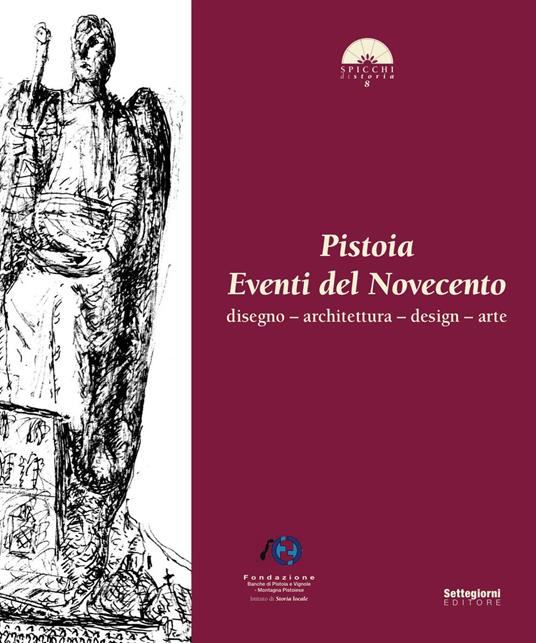 Pistoia. Eventi del Novecento. Disegno, architettura, design, arte - copertina