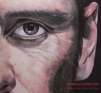 Daniele Capecchi. Non avrai altro di noi - copertina