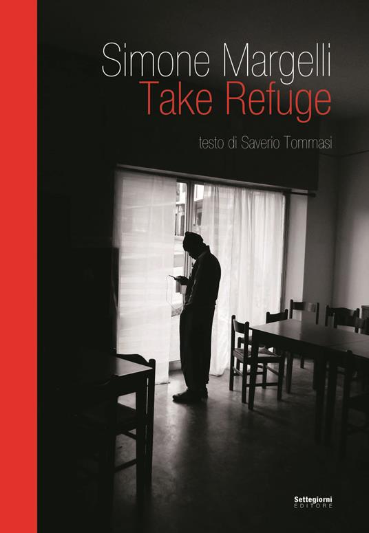 Take Refuge. Ediz. illustrata - Simone Margelli,Saverio Tommasi - copertina