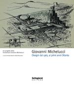 Giovanni Michelucci. Disegni dal 1965 ai primi anni Ottanta. Ediz. illustrata