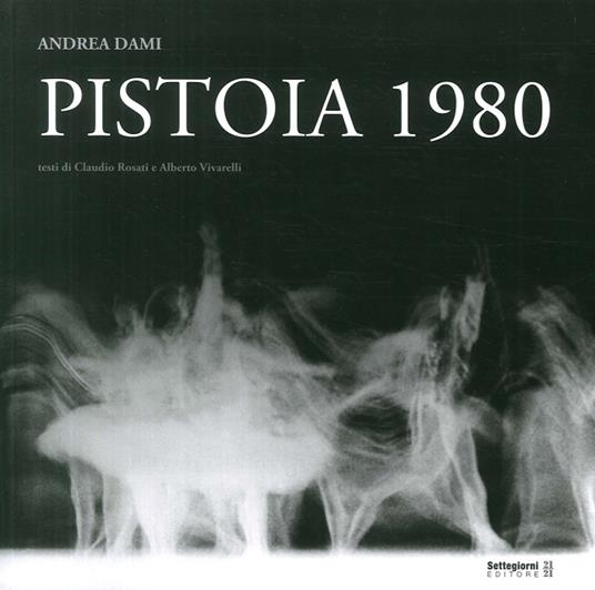 Pistoia 1980. Ediz. illustrata - Andrea Dami - copertina