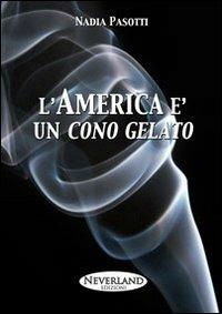 L'America è un cono gelato - Nadia Pasotti - copertina