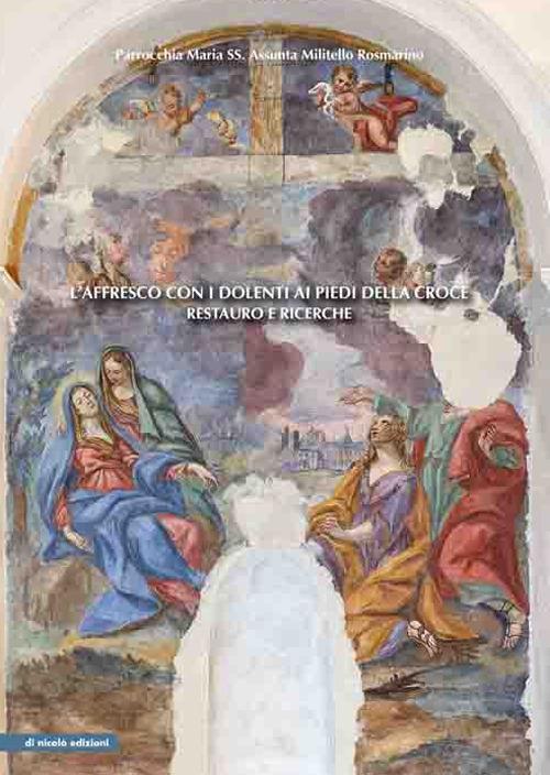 L' affresco con i dolenti ai piedi della croce. Restauro e ricerche - copertina