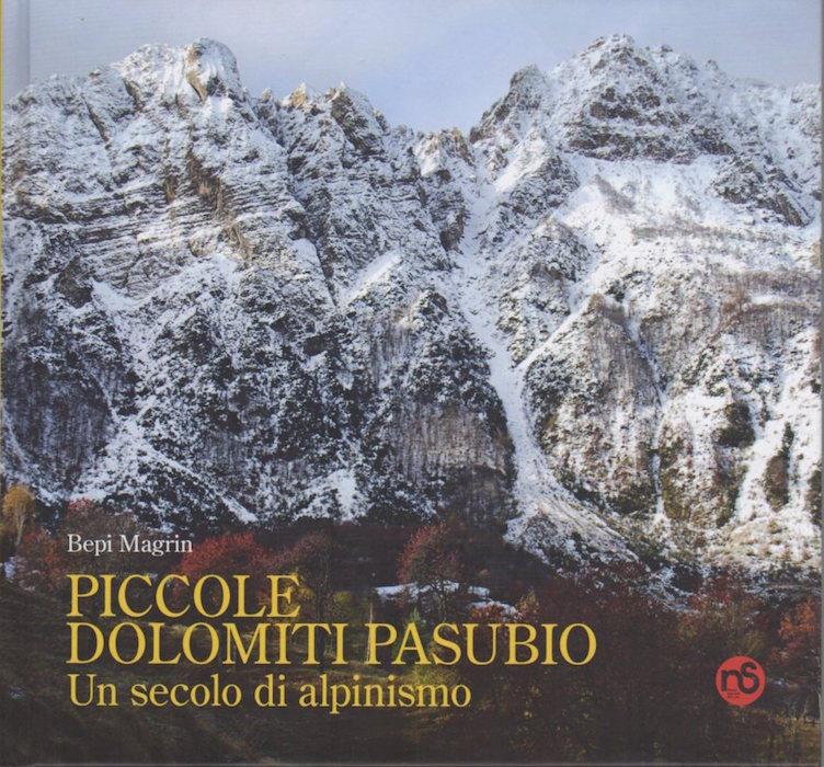 Piccole Dolomiti Pasubio. Un secolo di alpinismo