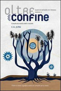 Oltreconfine. Cronache dai mondi visibili e invisibili. Vol. 12: C. G. Jung. - copertina