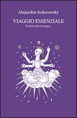 Viaggio essenziale. Poema psicomagico