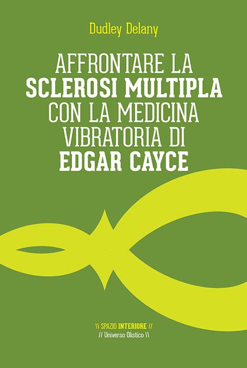 Affrontare la sclerosi multipla con la medicina vibratoria di Edgar Cyace - Dudley Delany - copertina