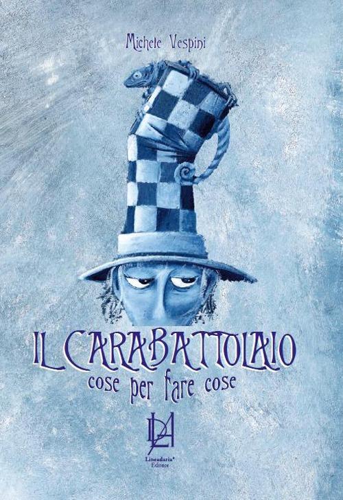 Il carabattolaio. Cose per fare cose - Michele Vespini - copertina