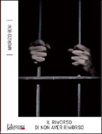 Il rimorso di non aver rimorso - Maurizio Boni - copertina