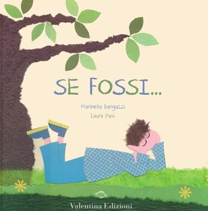 Se fossi.... Ediz. illustrata - Marinella Barigazzi,Laura Pasi - copertina