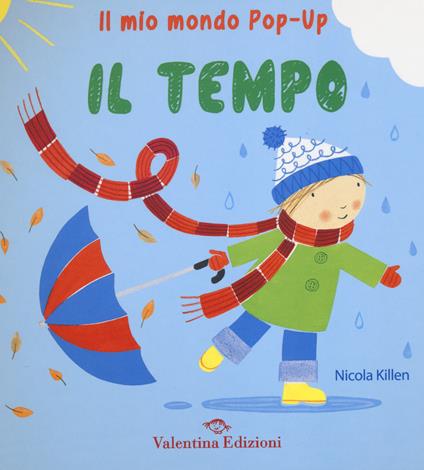 Il tempo. Il mio mondo pop-up. Ediz. illustrata - Nicola Killen - copertina