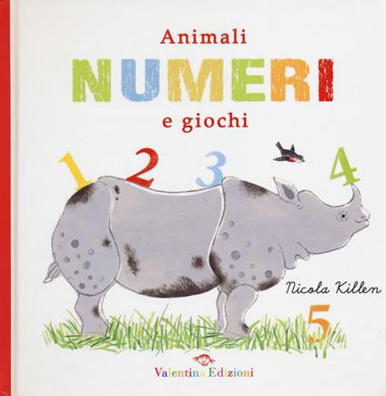 Animali, numeri e giochi. Ediz. illustrata - Nicola Killen - copertina