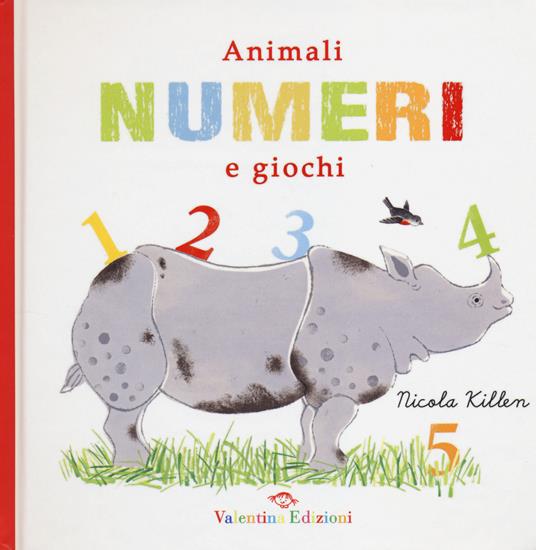 Animali, numeri e giochi. Ediz. illustrata - Nicola Killen - copertina