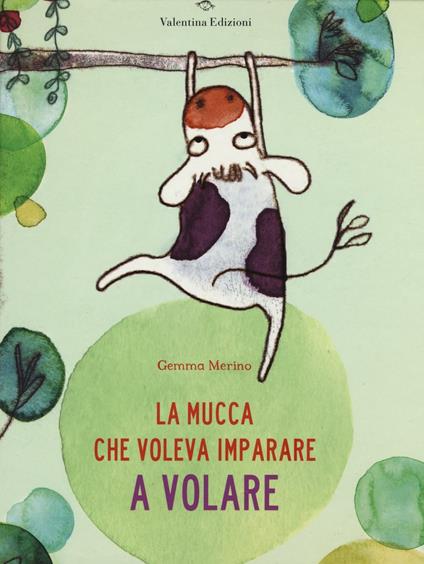 La mucca che voleva imparare a volare. Ediz. illustrata - Gemma Merino - copertina