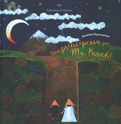 Una principessa per Mr. Koochi. Ediz. a colori - Anahita Teymourian - copertina
