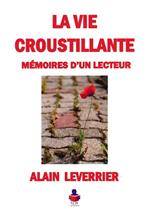 La vie croustillante. Mémoires d'un lecteur