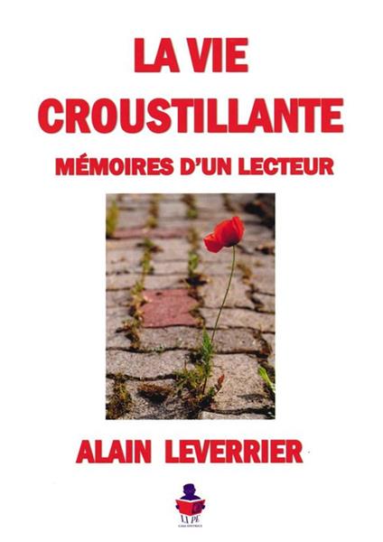 La vie croustillante. Mémoires d'un lecteur - Alain Leverrier - copertina