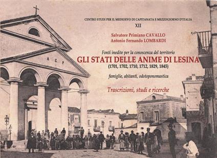 Gli stati delle anime di Lesina (1701-1702-1710-1712-1829-1845). Famiglie, abitanti, odotoponomastica. Trascrizioni, studi e ricerche - Salvatore Primiano Cavallo,Antonio Fernando Lombardi - copertina