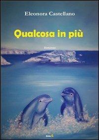 Qualcosa in più - Eleonora Castellano - copertina