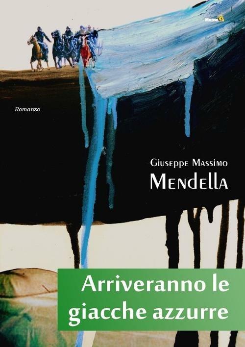 Arriveranno le giacche azzurre - Giuseppe M. Mendella - copertina