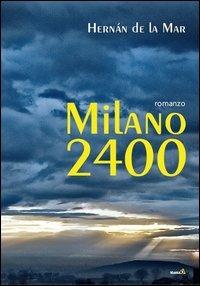 Milano 2400 - Hernàan De la Mar - copertina