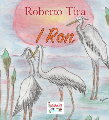 I Ron. Ediz. illustrata - Roberto Tira,Rina Pirani Natalini - copertina