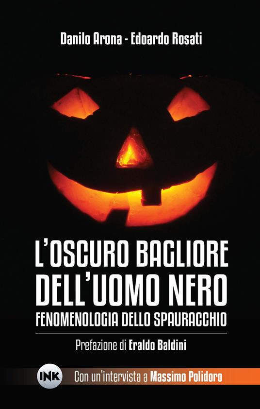 L' oscuro bagliore dell'uomo nero. Fenomenologia dello spauracchio - Danilo Arona,Edoardo Rosati - copertina