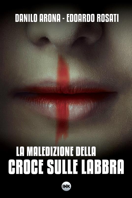 La maledizione della croce sulle labbra - Danilo Arona,Edoardo Rosati - ebook