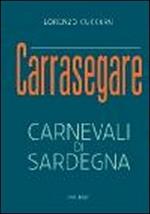 Carrasegare. Carnevali di Sardegna