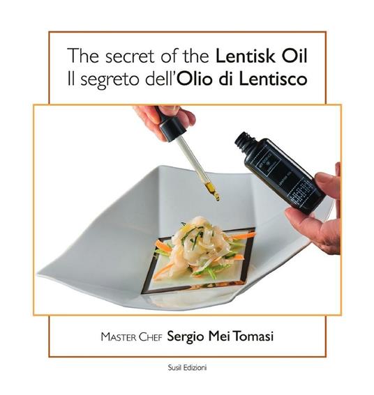 The secret of the lentisk oil-Il segreto dell'olio di lentisco. Ediz. bilingue - Sergio Mei Tomasi - copertina