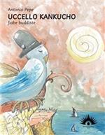 Uccello Kankucho. Fiabe buddiste. Con CD Audio