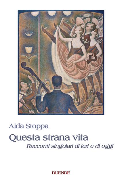 Questa strana vita. Racconti singolari di ieri e di oggi - Aida Stoppa - copertina