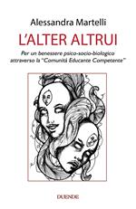 L' alter altrui. Per un benessere psico-socio-biologico attraverso la «Comunità Educante Competente»