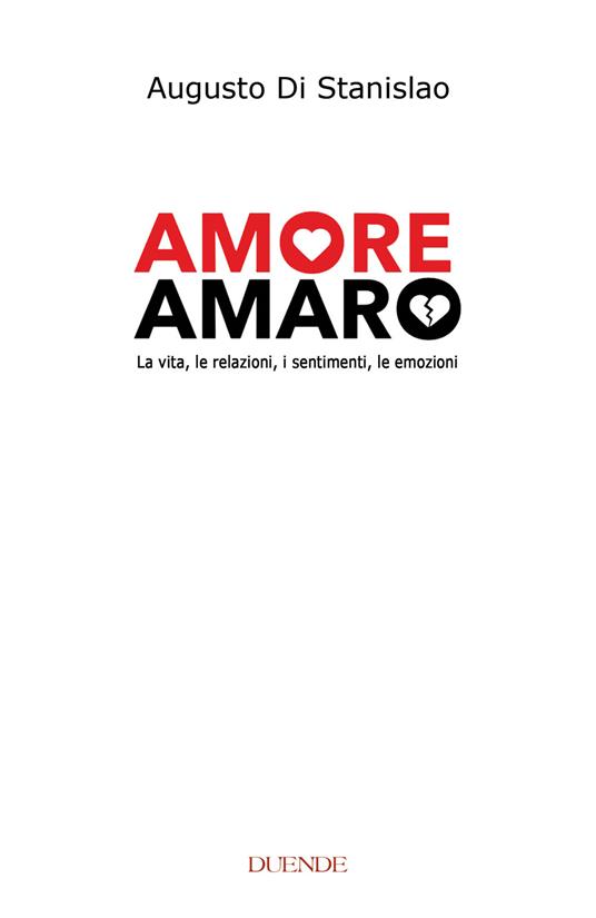 Amore amaro. La vita, le relazioni, i sentimenti, le emozioni. Nuova ediz. - Augusto Di Stanislao - copertina