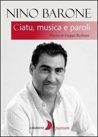 Ciatu, musica e paroli. Poesie in lingua siciliana - Nino Barone - copertina