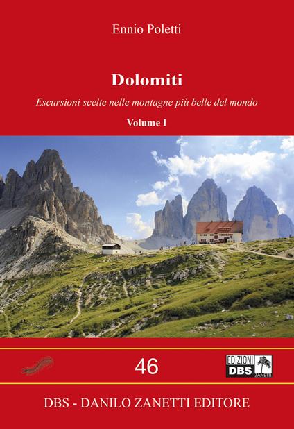 Dolomiti. Vol. 1: Escursioni scelte nelle montagne più belle del mondo. - Ennio Poletti - copertina