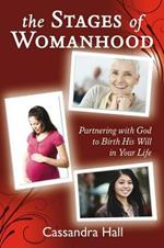 The stages of womanhood. Partnering with God to birth his will in your life