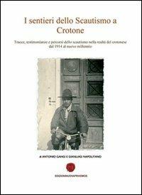 I sentieri dello scautismo a Crotone - Antonio Gangi,Gianluigi Napolitano - copertina