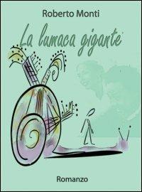 La lumaca gigante - Roberto Monti - copertina