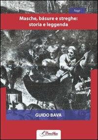 Masche bàsure e streghe: storia e leggenda - Guido Bava - copertina