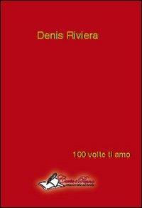 100 volte ti amo - Denis Riviera - copertina