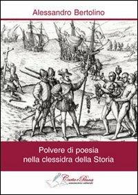 Polvere di poesia nella clessidra della storia - Alessandro Bertolino - copertina