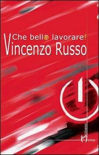 Che bello lavorare! - Vincenzo Russo - copertina