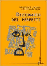 Dizionario dei perfetti - Francesco Di Lorenzo,Ferdinando Gaeta - copertina
